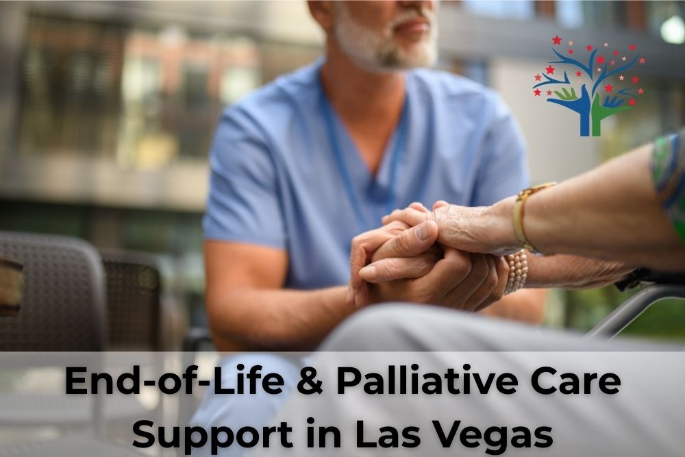 End-of-Life & Palliative Care Support in Las Vegas End-of-Life & Palliative Care Support in Las Vegas