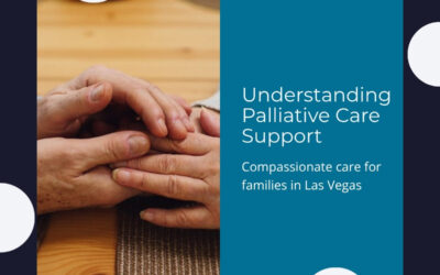 Understanding Palliative Care: A Guide for Las Vegas Families